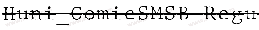 Huni_ComicSMSB Regul字体转换 Huni_ComicSMSB Regul字体转换